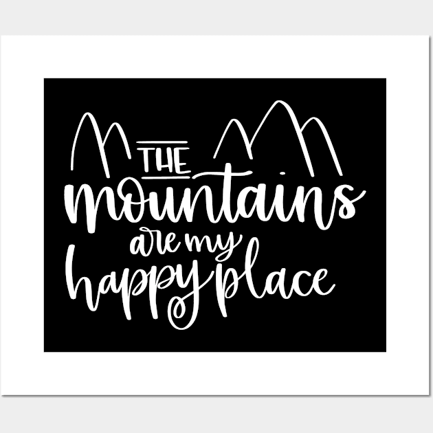 The Mountains are My Happy Place Wall Art by LucyMacDesigns